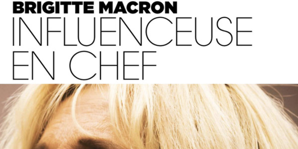 Brigitte Macron influenceuse en chef étrange pression sur Emmanuel